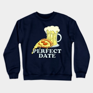 Pizza & Beer Lover PERFECT DATE for Pizzaholic Crewneck Sweatshirt